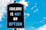 FAILURE IS NOT AN OPTION!